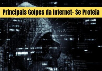 Principais Golpes da Internet- Se Proteja