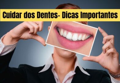 Cuidar dos Dentes- Dicas Importantes